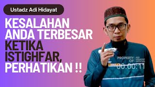 Kesalahan Anda Terbesar Ketika Istighfar, Perhatikan !! Ustadz Adi Hidayat