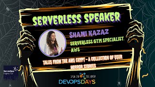 [DevOps Track] Tales From the AWS Crypt - A Collection of User Horror Stories, Shani Kazaz (AWS)
