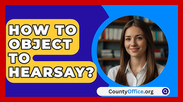 How To Object To Hearsay? - CountyOffice.org
