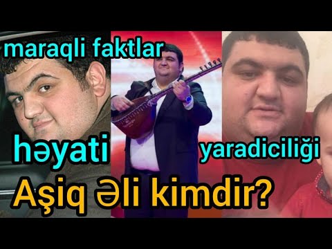 Asiq Eli eslinde kimdir