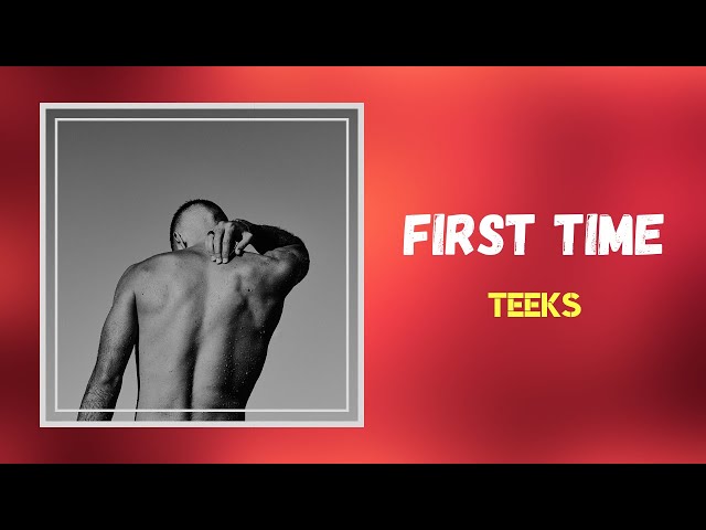 TEEKS - First Time (Lyrics) class=