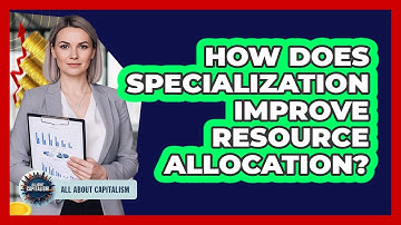 How Does Specialization Improve Resource Allocation?