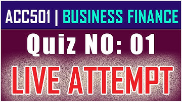 ACC501 - Business Finance Quiz No 1 | Live Attempt