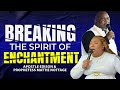 Breaking the spirit of enchantment and witchcraft  apostle edison  prophetess mattie nottage