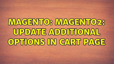 Magento: Magento2: Update additional options in cart page