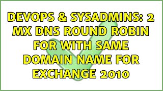 DevOps & SysAdmins: 2 MX dns round robin for with same domain name for Exchange 2010 Wealth