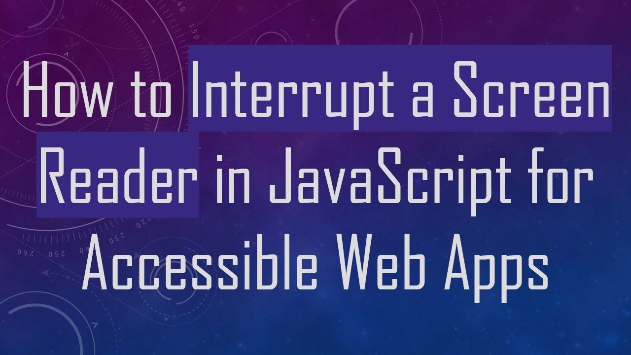 How to Interrupt a Screen Reader in JavaScript for Accessible Web Apps ...