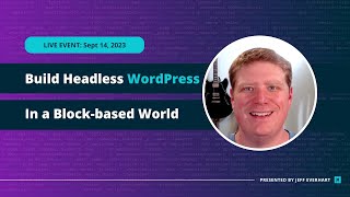 Building with Headless WordPress in a Blockbased World