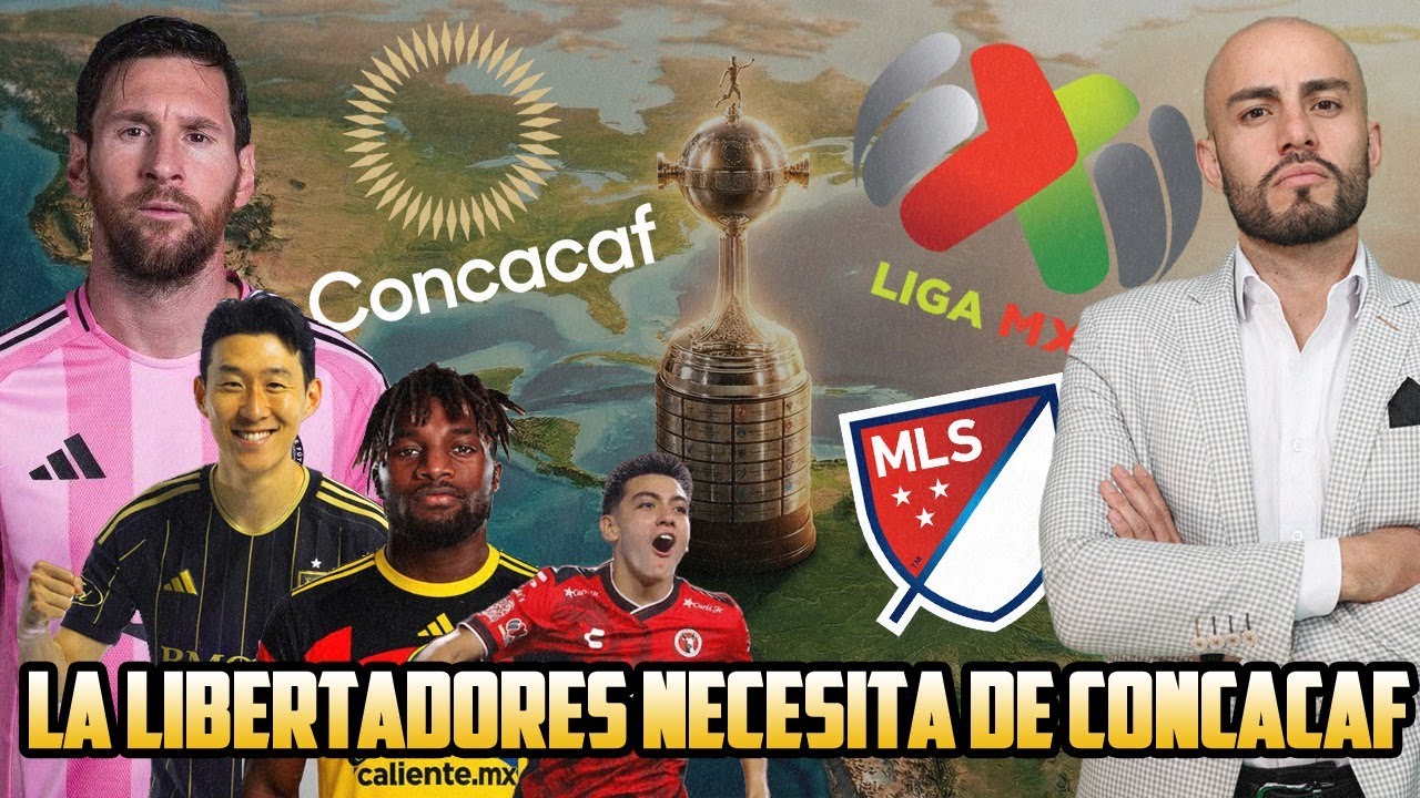 LA COPA LIBERTADORES NECESITA DE CONCACAF || MESSI, LA MLS Y LA LIGA MX SUBIRÍAN EL NIVEL