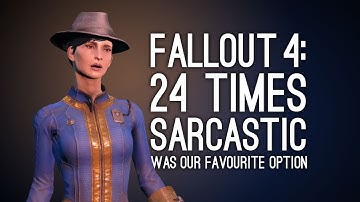 Fallout 4: 24 Sarcastic Lines That Make Sarcastic Our Favourite Fallout 4 Dialogue Option