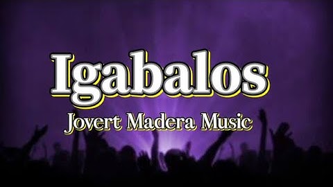 Igabalos- (Jovert Madera Music) Composed Gladys Punay