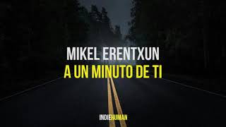 Mikel Erentxun - A un minuto de ti