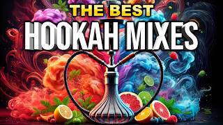 How To Create The Best Hookah Mixes For Every Mood Perfect Hookah Flavor Combinations
