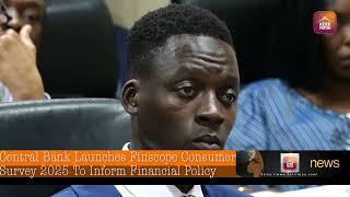 Central Bank Launches FinScope Consumer Survey 2025 to Inform Financial Policy
