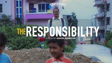 THE RESPONSIBILITY | ASHISH SHRESTHA ft. RABIN GOPALI | LEKHIYEKA PRODUCTION |