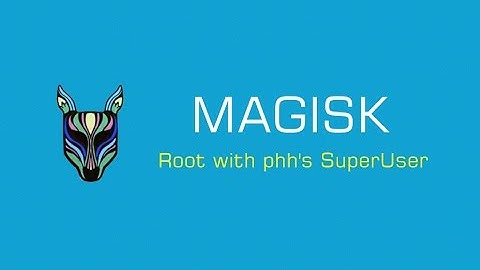 Magisk Root by "topjohnwu", What To Install And How To Use It.