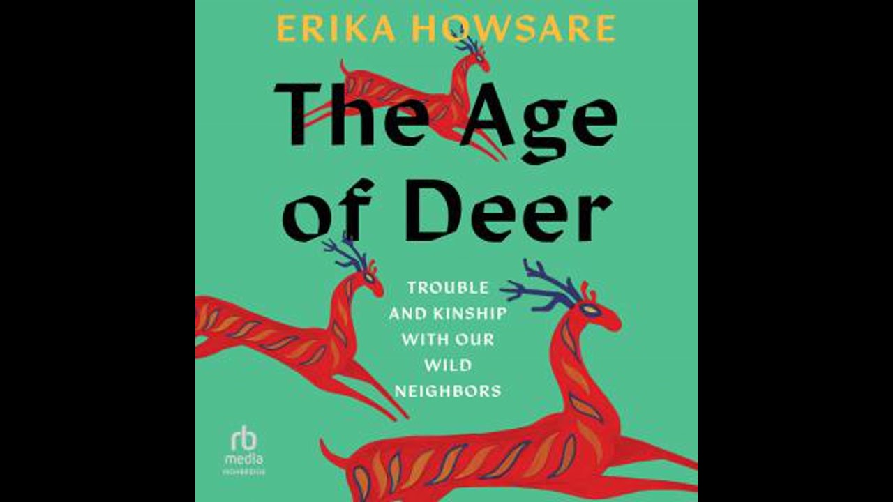 Age of Deer: Trouble and Kinship with our Wild Neighbors - Erika Howsare