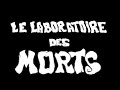 Ref:5eAkqYxTR4Y Le laboratoire des morts