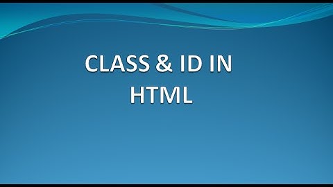 HTML Tutorials for Beginners 12 - What is ID and CLASS in HTML5