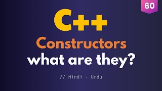 60 - Constructors in C++ and How They Really Work (Urdu / Hindi)
