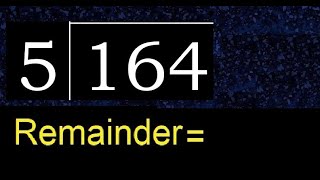 Divide 164 by 5 , remainder  . Division with 1 Digit Divisors . How to do