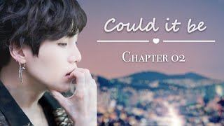 [BTS Yoongi FF] - 'Could it be' | part 2