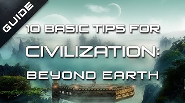 10 Basic Tips to Get You Started in Civilization: Beyond Earth
