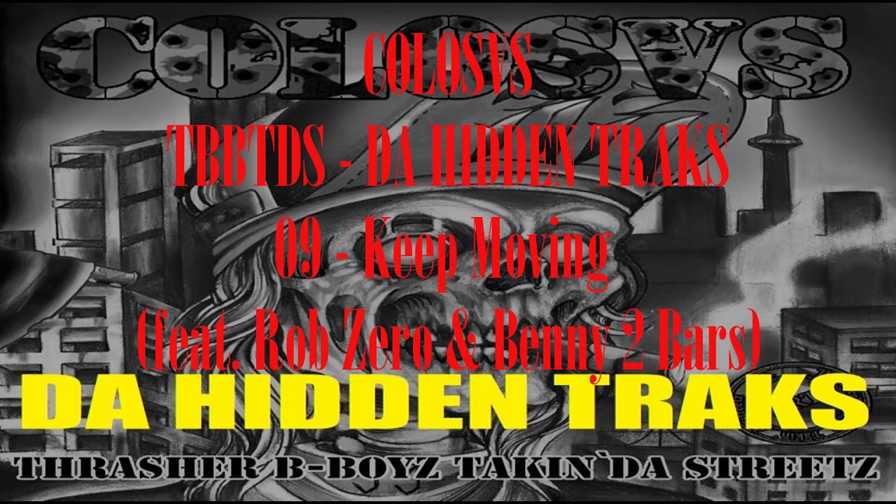 COLOSVS - TBBTDS DA HIDDEN TRAKS 09 - Keep Moving (feat. Rob Zero & Benny 2 Bars)