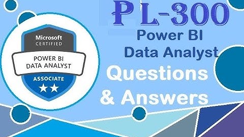 Part#2: Microsoft PL-300 - Microsoft Power BI Data Analyst - Practice Questions & Answers
