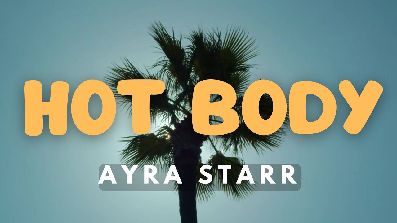 Ayra Starr - Hot Body (Lyrics) Ayra Starr - Hot Body (Lyrics)