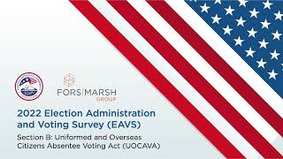 A Closer Look: 2022 EAVS Section B (UOCAVA Voting)