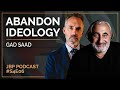 Abandon Ideology | Gad Saad - The Jordan B. Peterson Podcast #S4E6