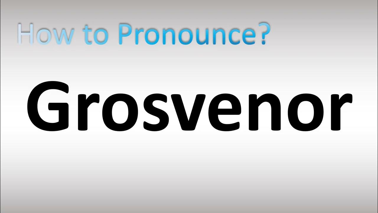 How to Pronounce Grosvenor - YouTube