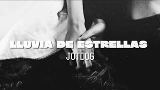 JotDog - Lluvia de estrellas (letra)