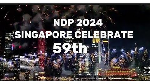NDP 2024 Celebration’s Singapore 59th Birthday.
