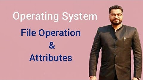 File Operation and file Attributes