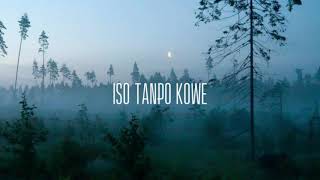 iso tanpo kowe • slowed down