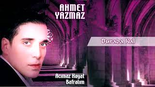 Ahmet Yazmaz - Burada Kal