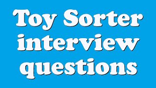 Toy Sorter interview questions