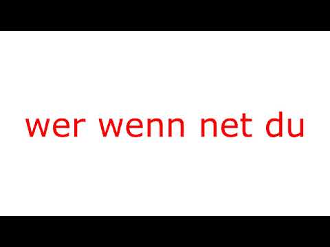 wer wenn net du