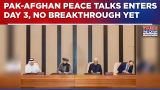 Pakistan-Afghanistan Peace Talks Enters Day 3, No Major Breakthrough In Border Dispute-Breaking News