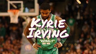 Kyrie Irving: Year 1 Mix -&quot;Rebels&quot;