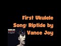 Ukulele Beginner Series: Riptide by Vance Joy, Island Strum, and Future Ukulele Series