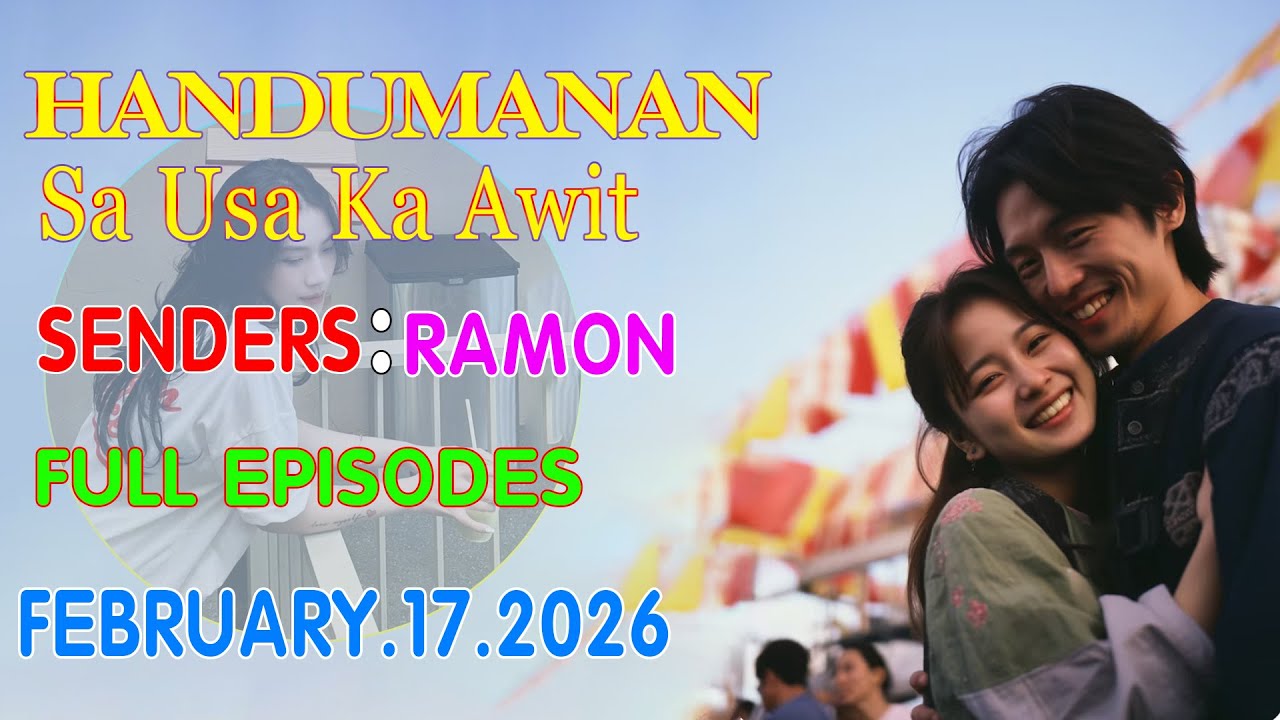 HANDUMANAN SA USA KA AWIT | SENDERS - RAMON | FULL EPISODES | FEBRUARY 17.2026