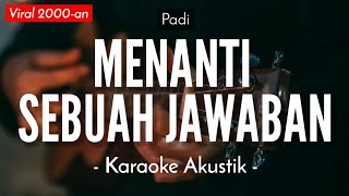 Menanti Sebuah Jawaban (Karaoke Akustik) - Padi (Felix Karaoke Version)