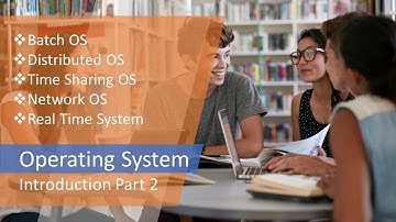 Operating System Introduction | Part 2 | Batch | Time-Sharing | Distributed | Network | Real-Time