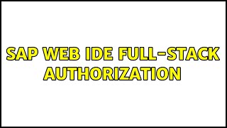 SAP Web IDE Full-Stack Authorization