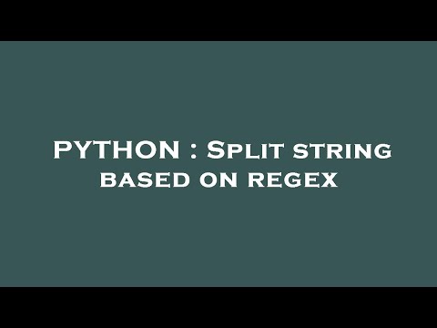 PYTHON : Split string based on regex