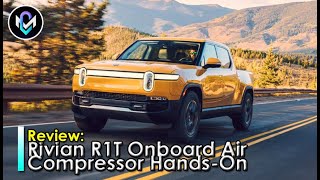Rivian R1T Onboard Air Compressor Hands On Review; Here to Pump You Up