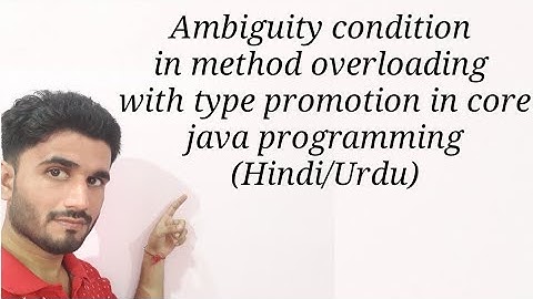 Ambiguity condition in method overloading with type promotion in core java programming (Hindi/Urdu)